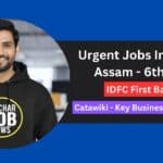 Urgent Jobs In Silchar Assam - 6th June