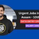 Urgent Jobs In Silchar Assam - 10th June