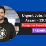 Urgent Jobs In Silchar Assam - 13th June
