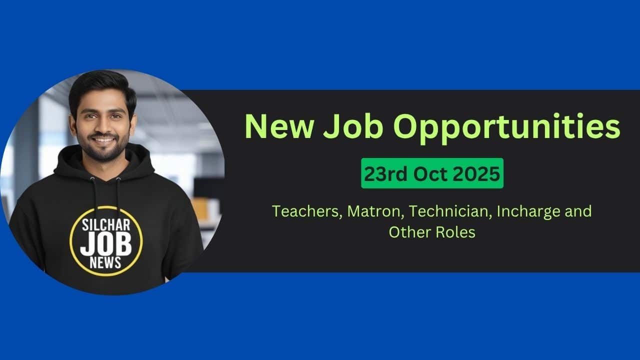 Urgent Jobs In Silchar - 23rd Oct 2025