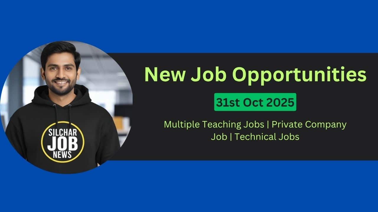 Urgent Jobs In Silchar 31st Oct 2025