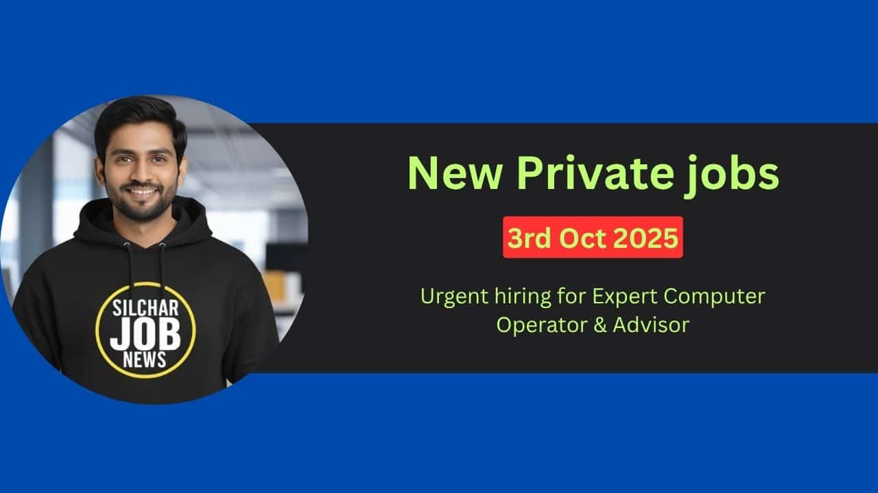 Urgent Jobs In Silchar - 3rd Oct 2025